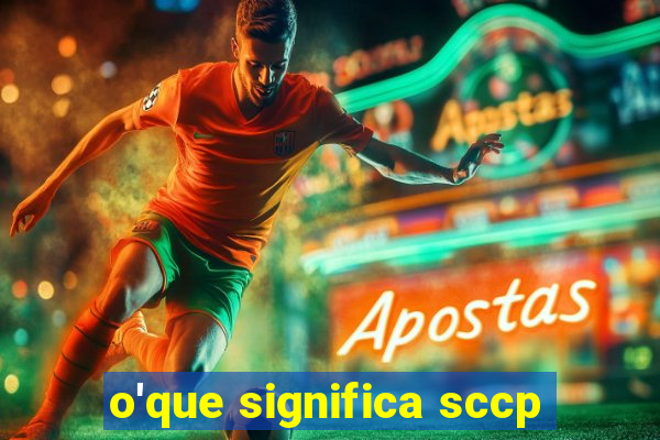 o'que significa sccp