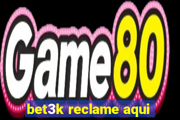 bet3k reclame aqui