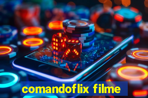 comandoflix filme