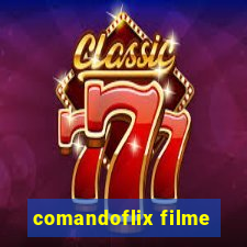 comandoflix filme