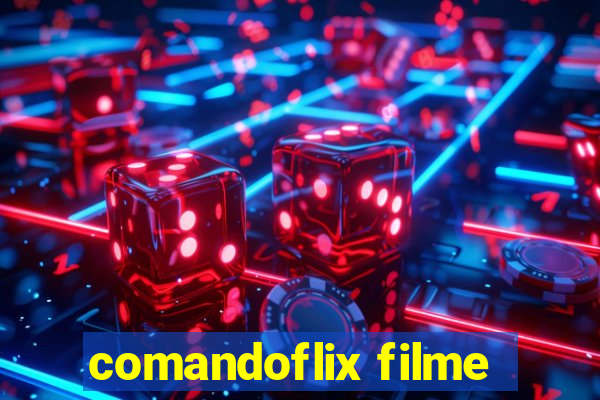 comandoflix filme