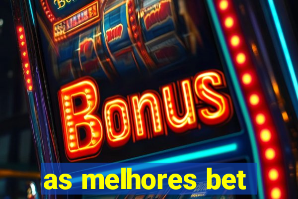 as melhores bet