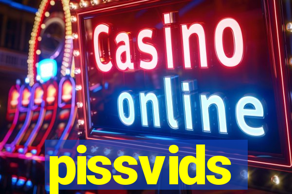pissvids
