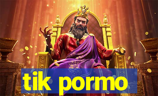 tik pormo