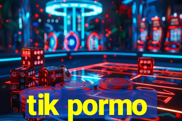 tik pormo