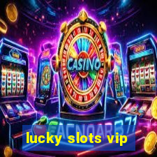 lucky slots vip