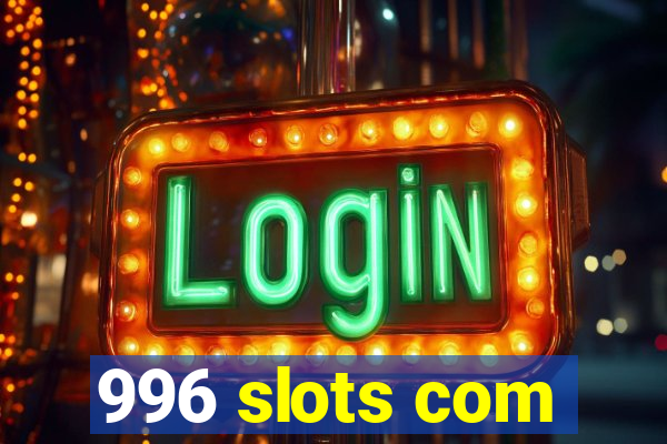 996 slots com