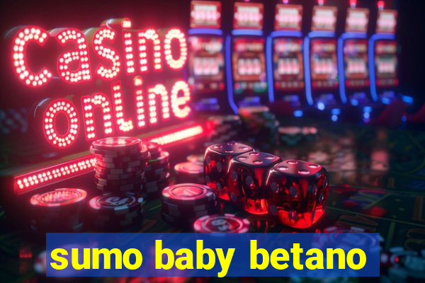 sumo baby betano