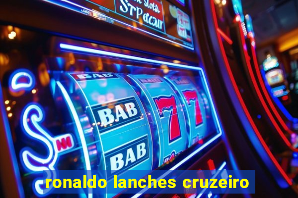 ronaldo lanches cruzeiro