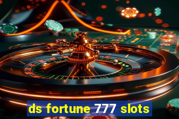 ds fortune 777 slots