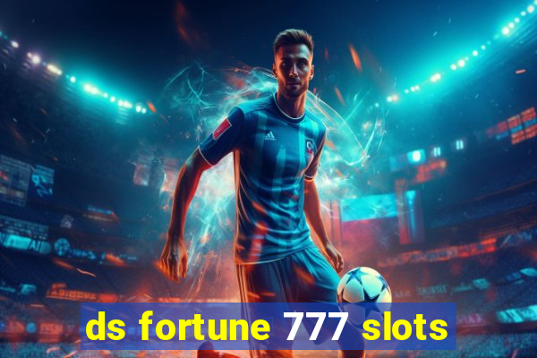 ds fortune 777 slots