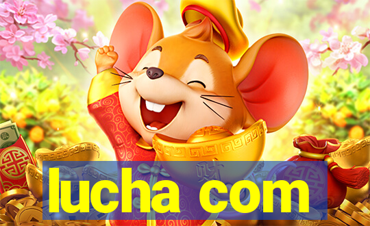 lucha com