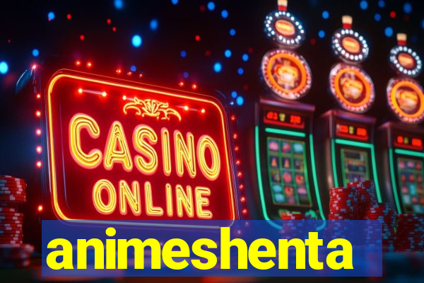 animeshenta
