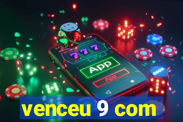 venceu 9 com