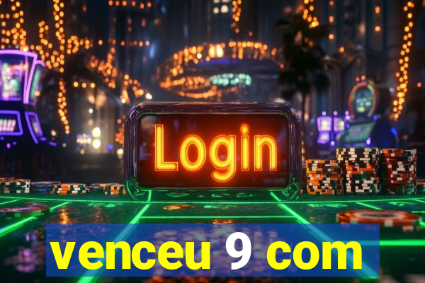 venceu 9 com