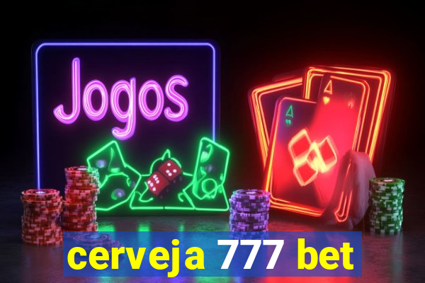 cerveja 777 bet
