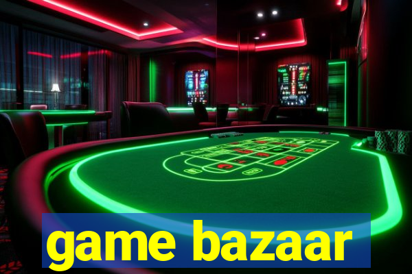 game bazaar