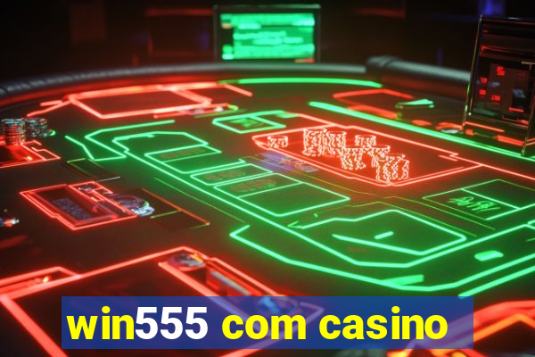 win555 com casino