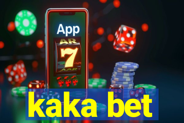 kaka bet
