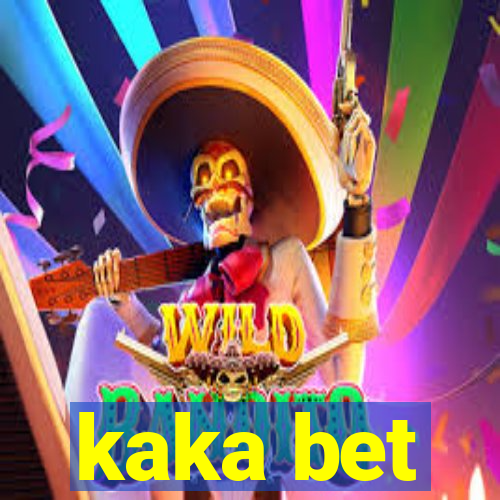 kaka bet