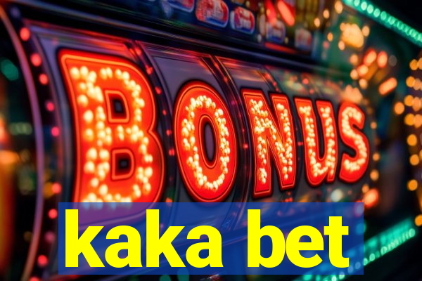 kaka bet