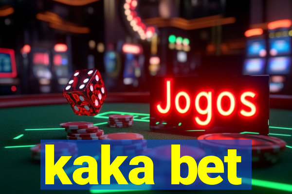 kaka bet