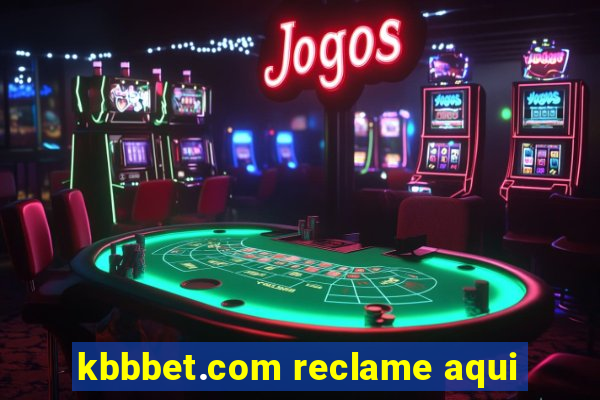 kbbbet.com reclame aqui