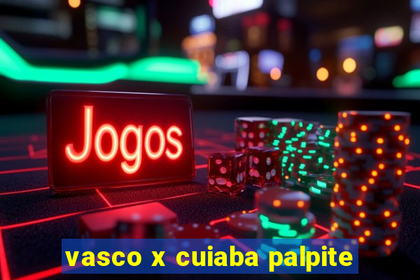 vasco x cuiaba palpite