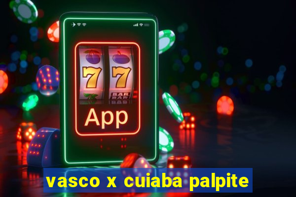 vasco x cuiaba palpite