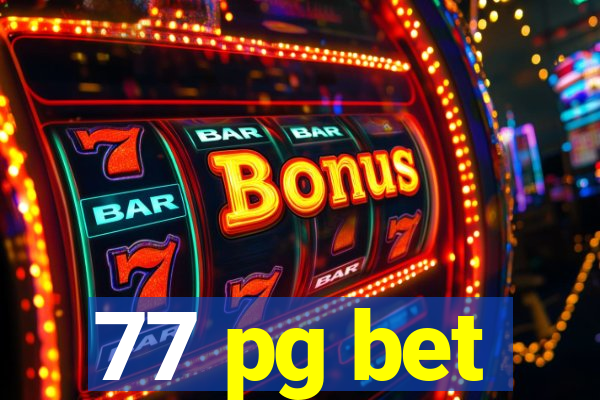 77 pg bet
