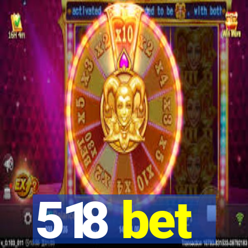 518 bet