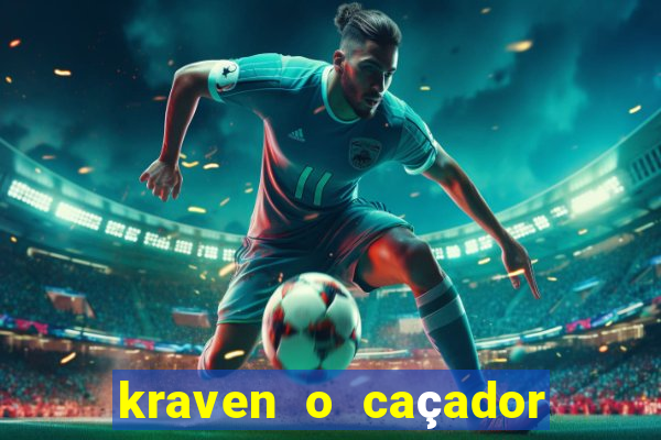 kraven o caçador filme completo dublado online