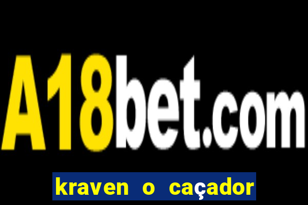 kraven o caçador filme completo dublado online
