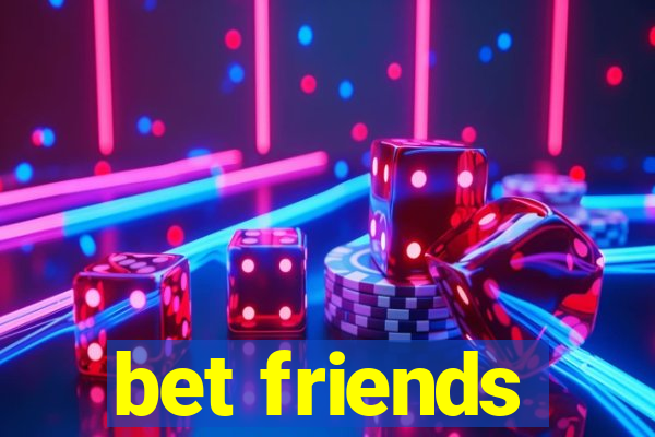 bet friends