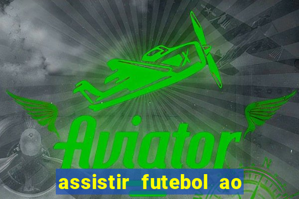 assistir futebol ao vivo multicanais