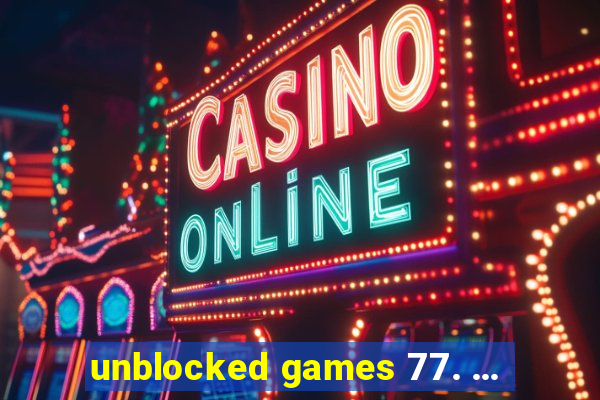 unblocked games 77. ...