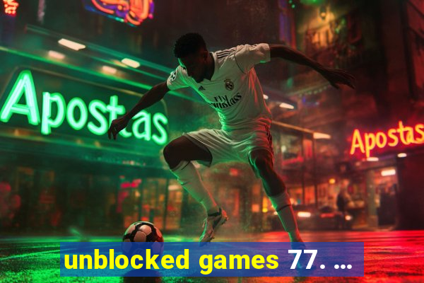 unblocked games 77. ...
