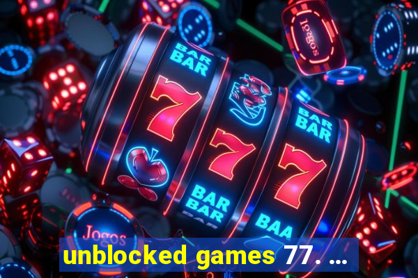 unblocked games 77. ...