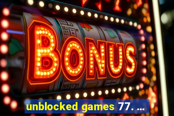 unblocked games 77. ...