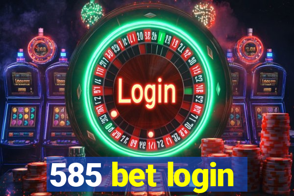 585 bet login