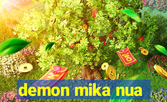 demon mika nua