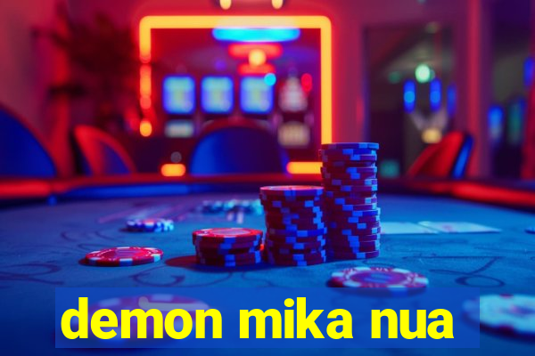 demon mika nua