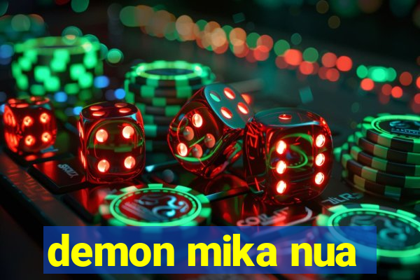 demon mika nua