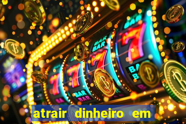 atrair dinheiro em 2 dias