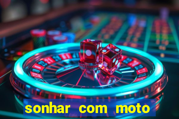 sonhar com moto roubada jogo do bicho