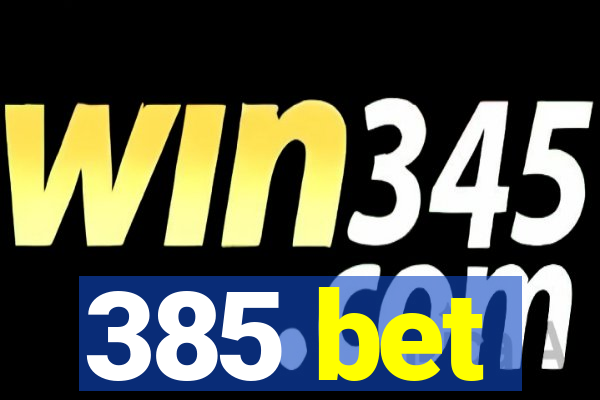 385 bet