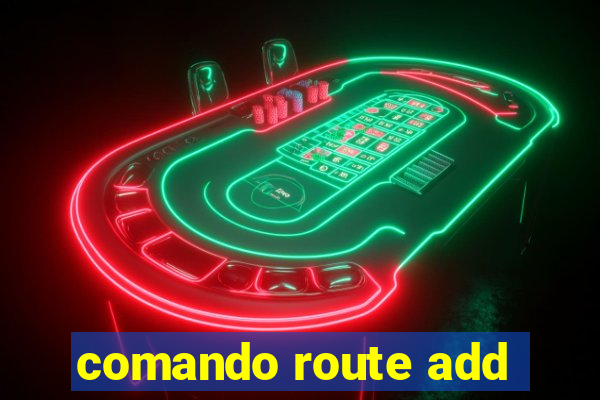 comando route add