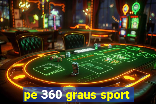 pe 360 graus sport