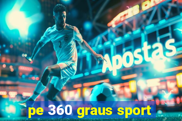 pe 360 graus sport