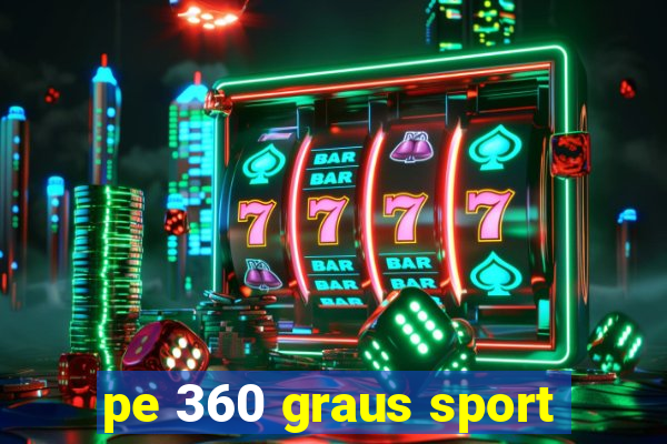 pe 360 graus sport